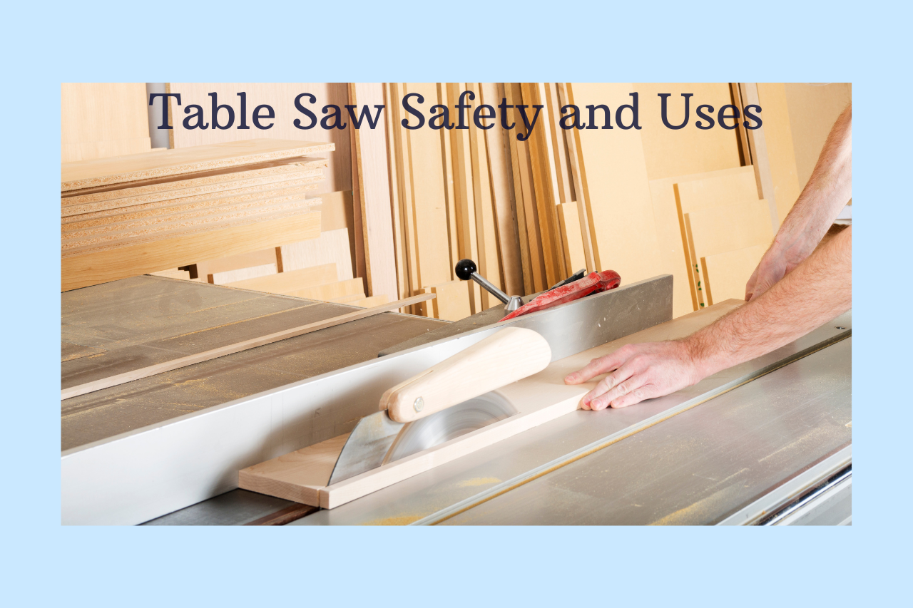 Table Saw Safety and Uses 1