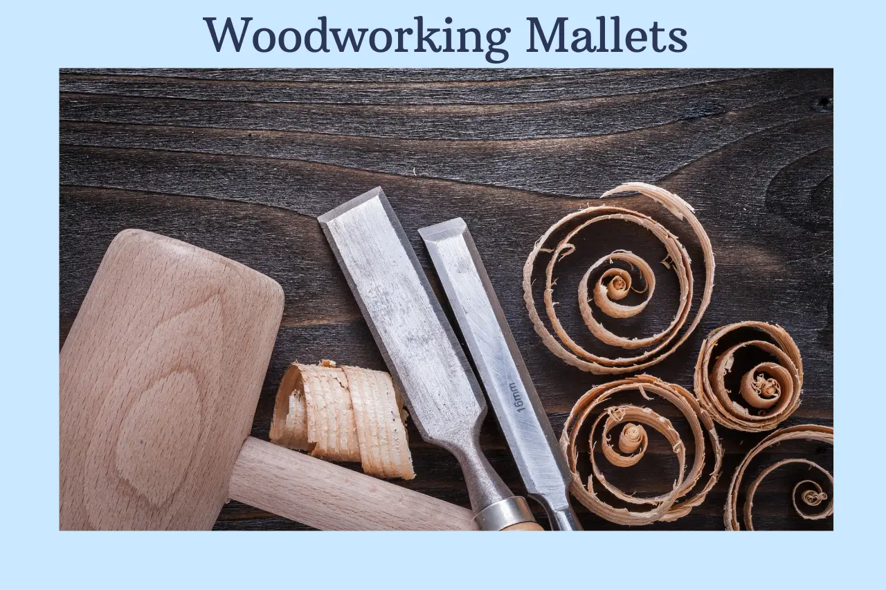 why are mallets needed for woodworking
